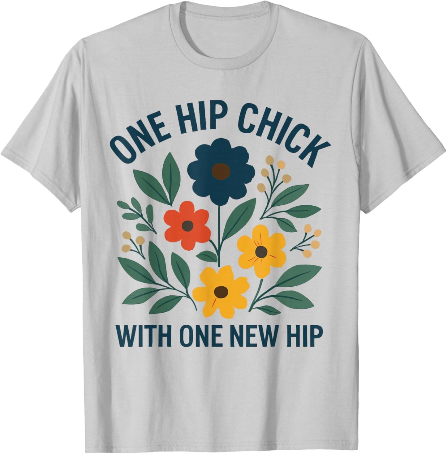 One Hip Chick with One New Hip Shirt, Funny Hip Replacement T-Shirt - T-Shirt | Ash