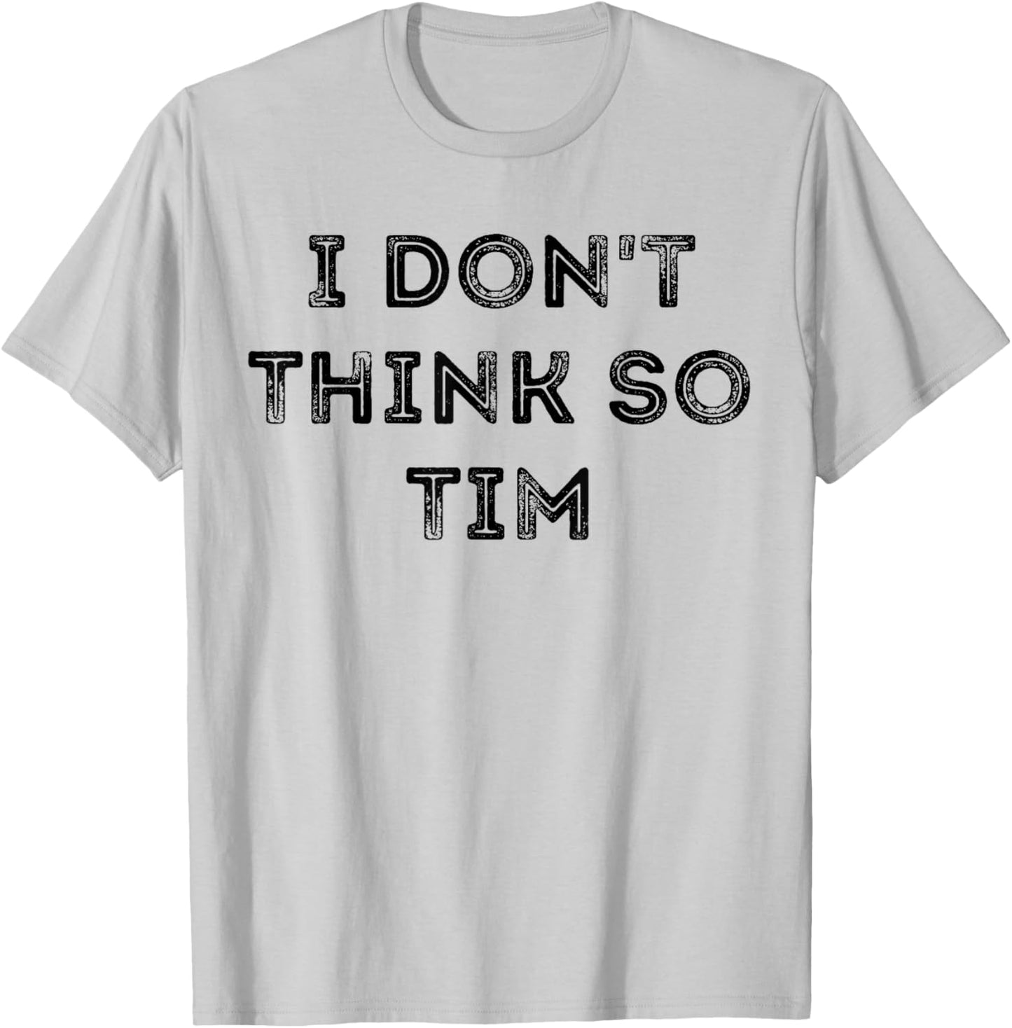 Funny Quote T-Shirt - T-Shirt | Ash