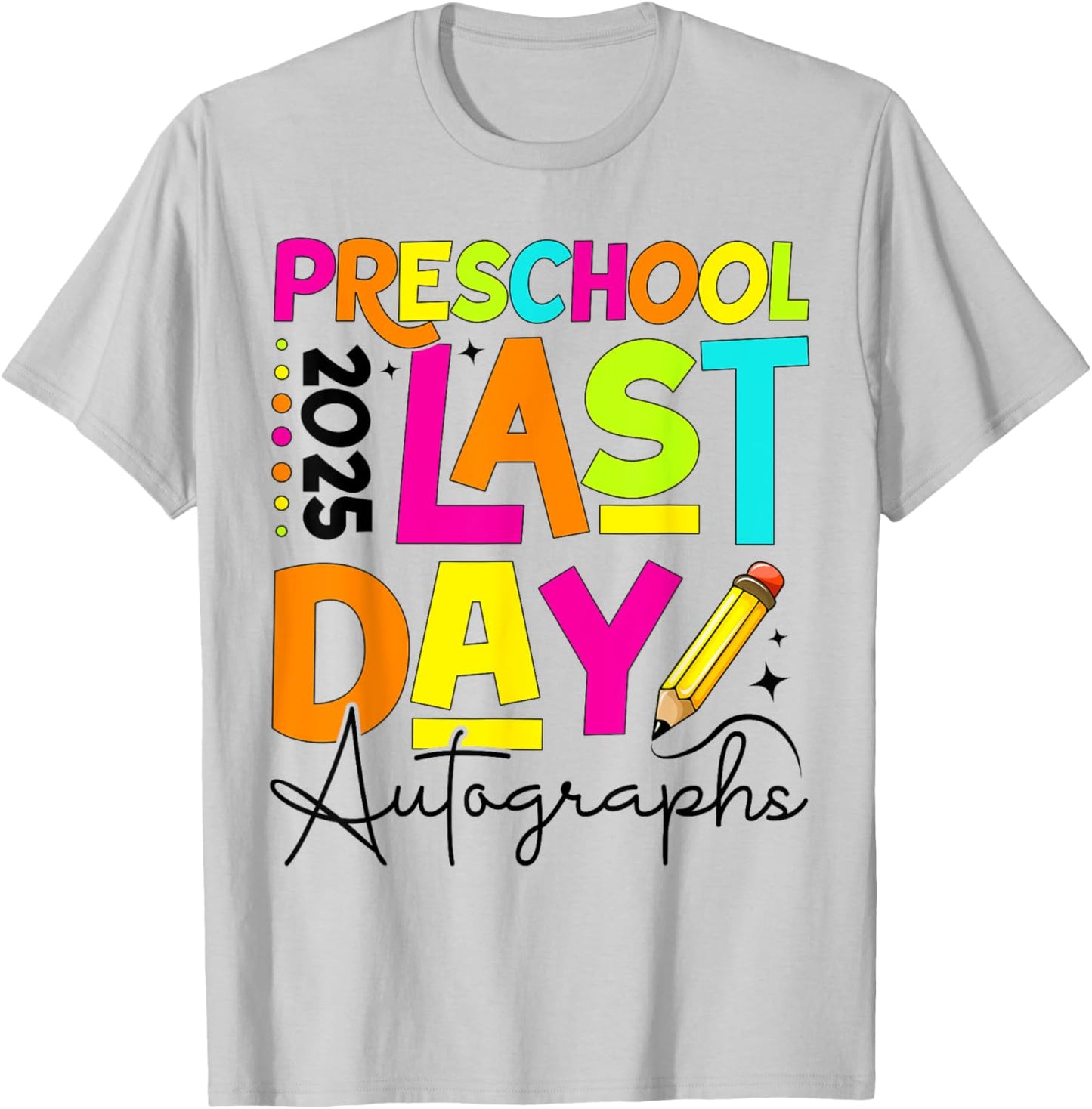 2025 Last Day of School Autograph Preschool Graduation Party T-Shirt - T-Shirt | Ash