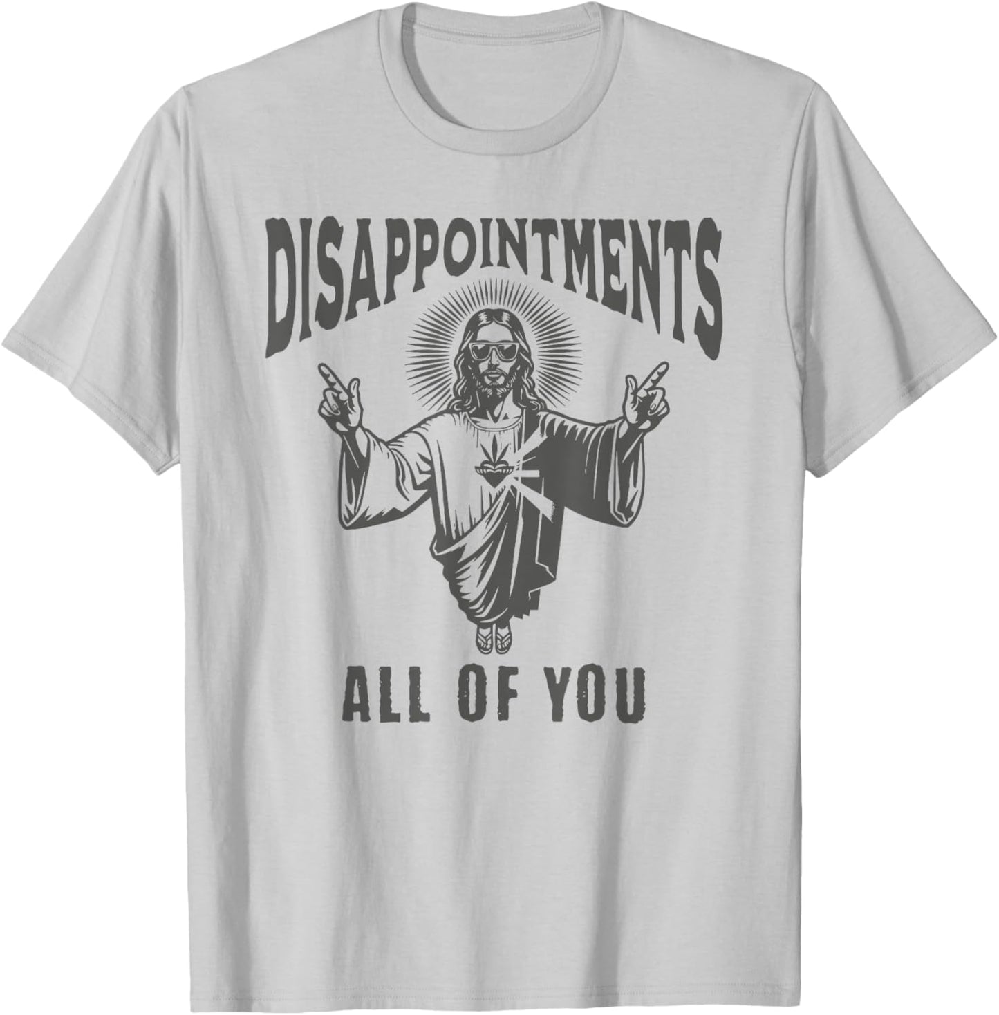 Funny Jesus Meme Disappointed All Of You Dark Humor T-Shirt - T-Shirt | Ash