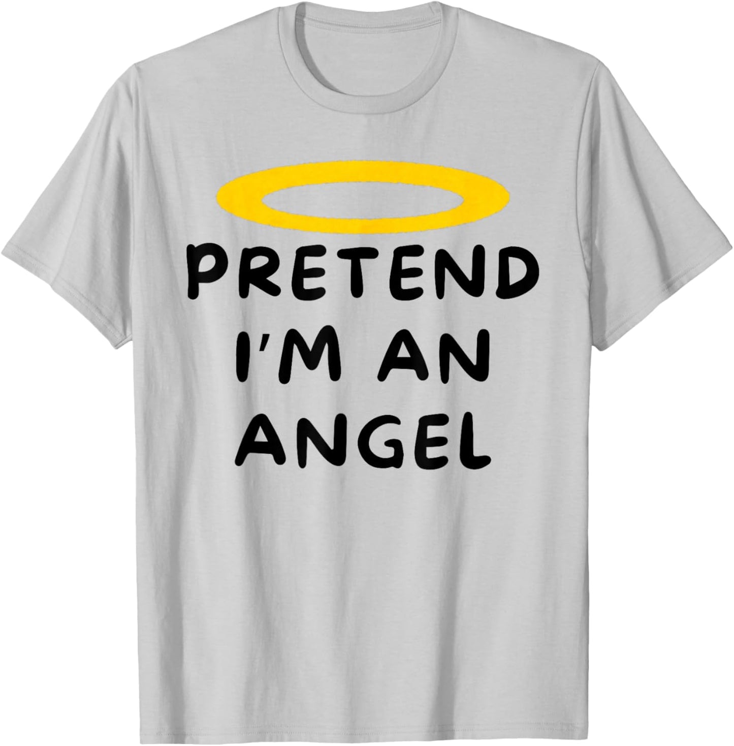 Pretend I'm An Angel Easy Halloween Costume Funny T-Shirt - T-Shirt | Ash
