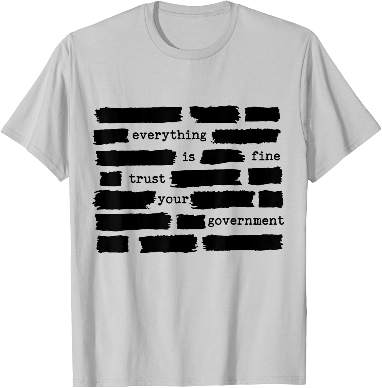 Everything is Fine Trust Your Government T-Shirt - T-Shirt | Ash