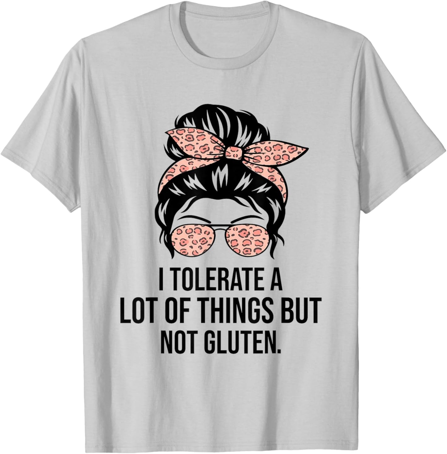 I Tolerate A Lot Of Things But Not Gluten Funny Gluten Free T-Shirt - T-Shirt | Ash