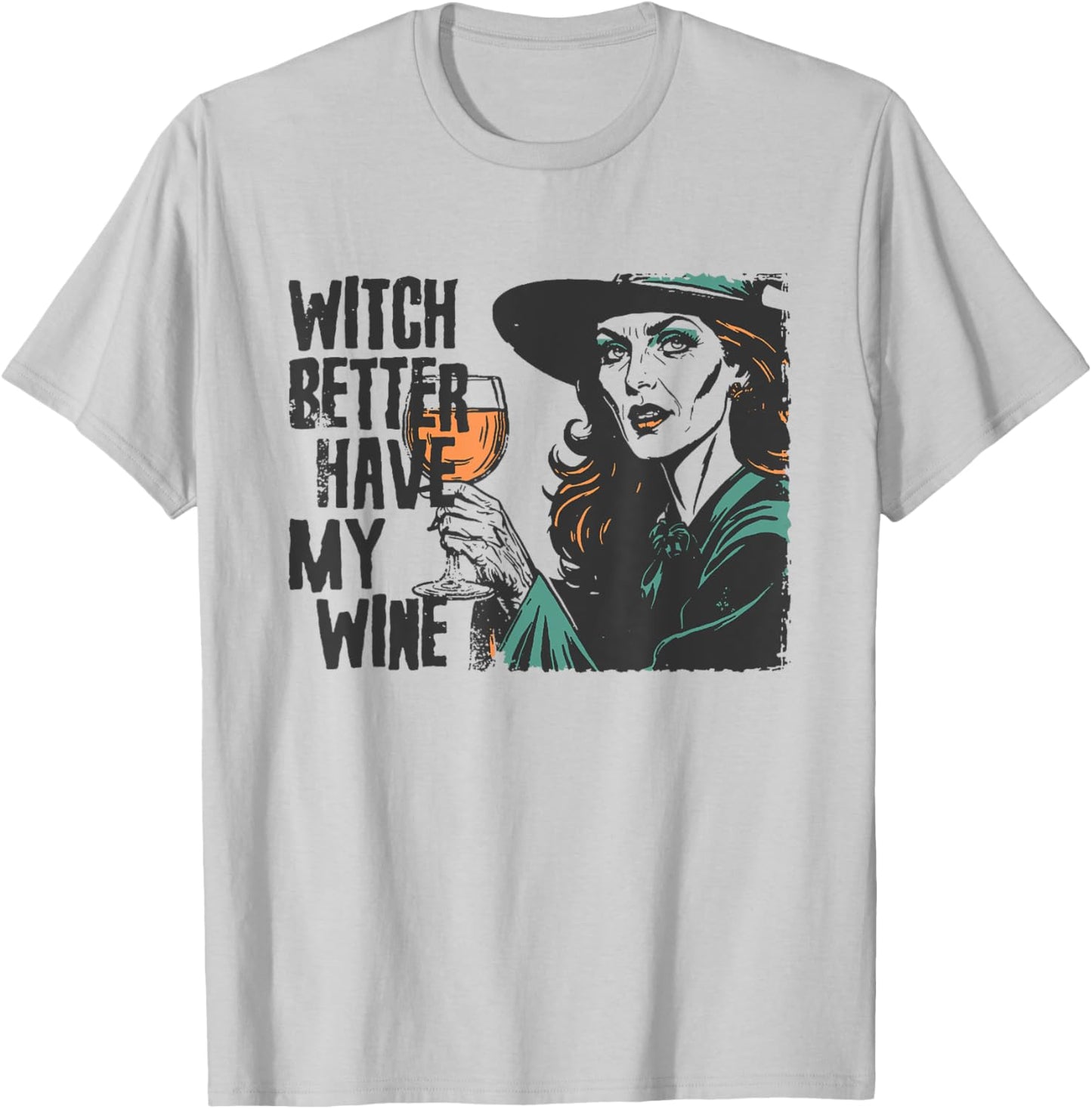 Witch Better Have My Wine Funny Halloween Spooky Season T-Shirt - T-Shirt | Ash