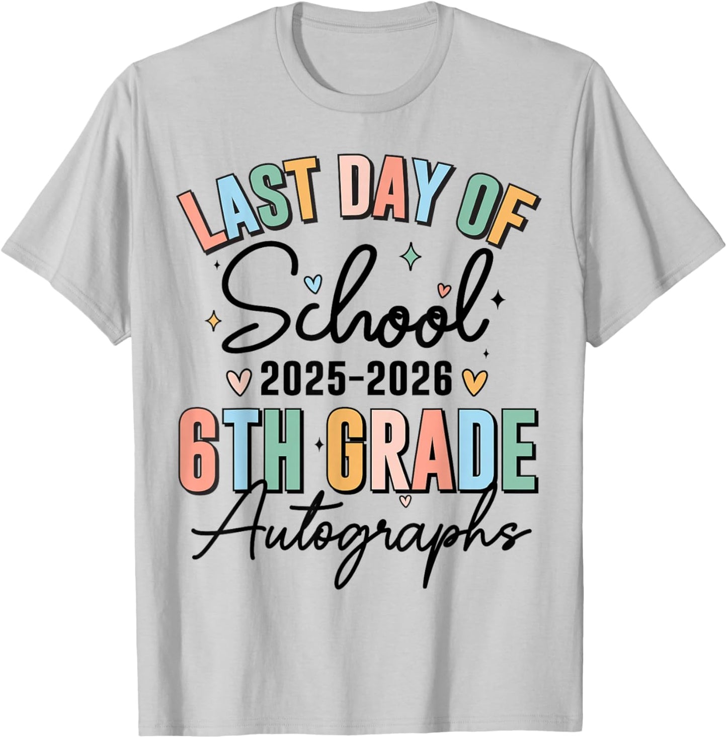 Last Day of School Autograph 6th Grade Graduation Boys Girls T-Shirt - T-Shirt | Ash