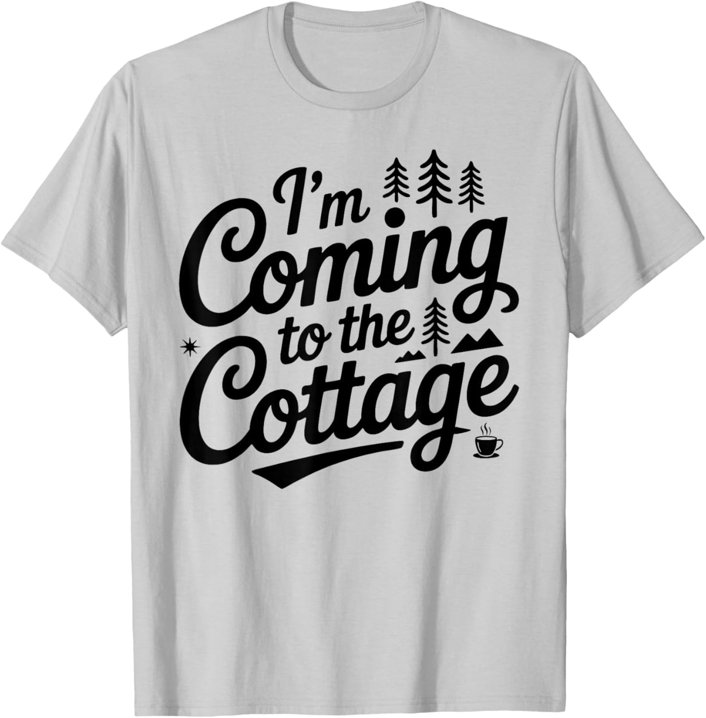 Im Coming to The Cottage Life Cabin Weekend Vacation Outdoor T-Shirt - T-Shirt | Ash