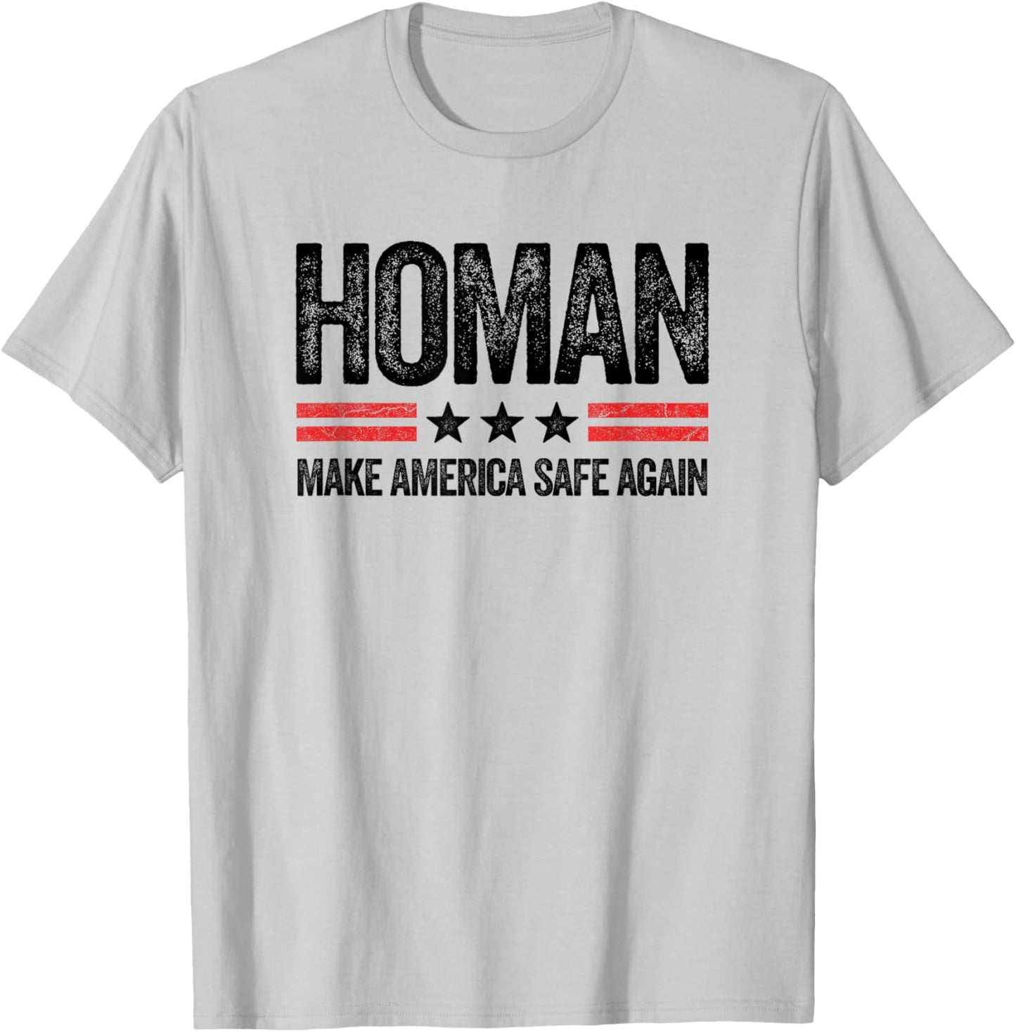 Make America Safe Again Tom Homan Funny US Patriotic Party T-Shirt - T-Shirt | Ash