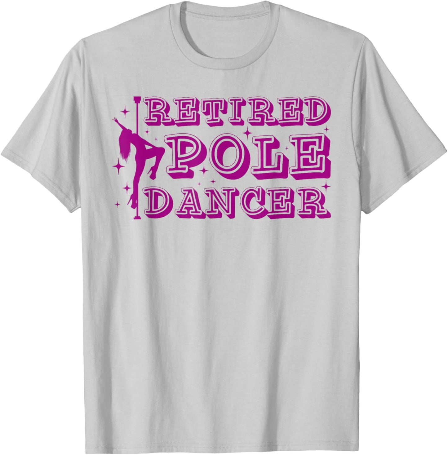 Inappropriate Retired Pole Dancer Funny Adult Humor Women T-Shirt - T-Shirt | Ash