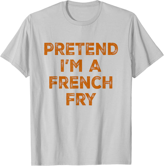 Pretend I'm A French Fry Lazy Halloween Costume T-Shirt - T-Shirt | Ash