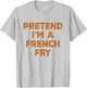 Pretend I'm A French Fry Lazy Halloween Costume T-Shirt - T-Shirt | Ash