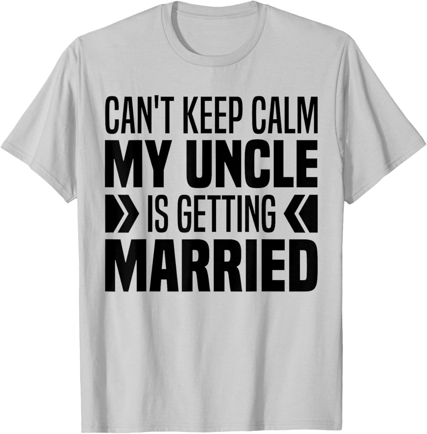 I Can't Keep Calm My Uncle Is Getting Married Funny T-Shirt - T-Shirt | Ash