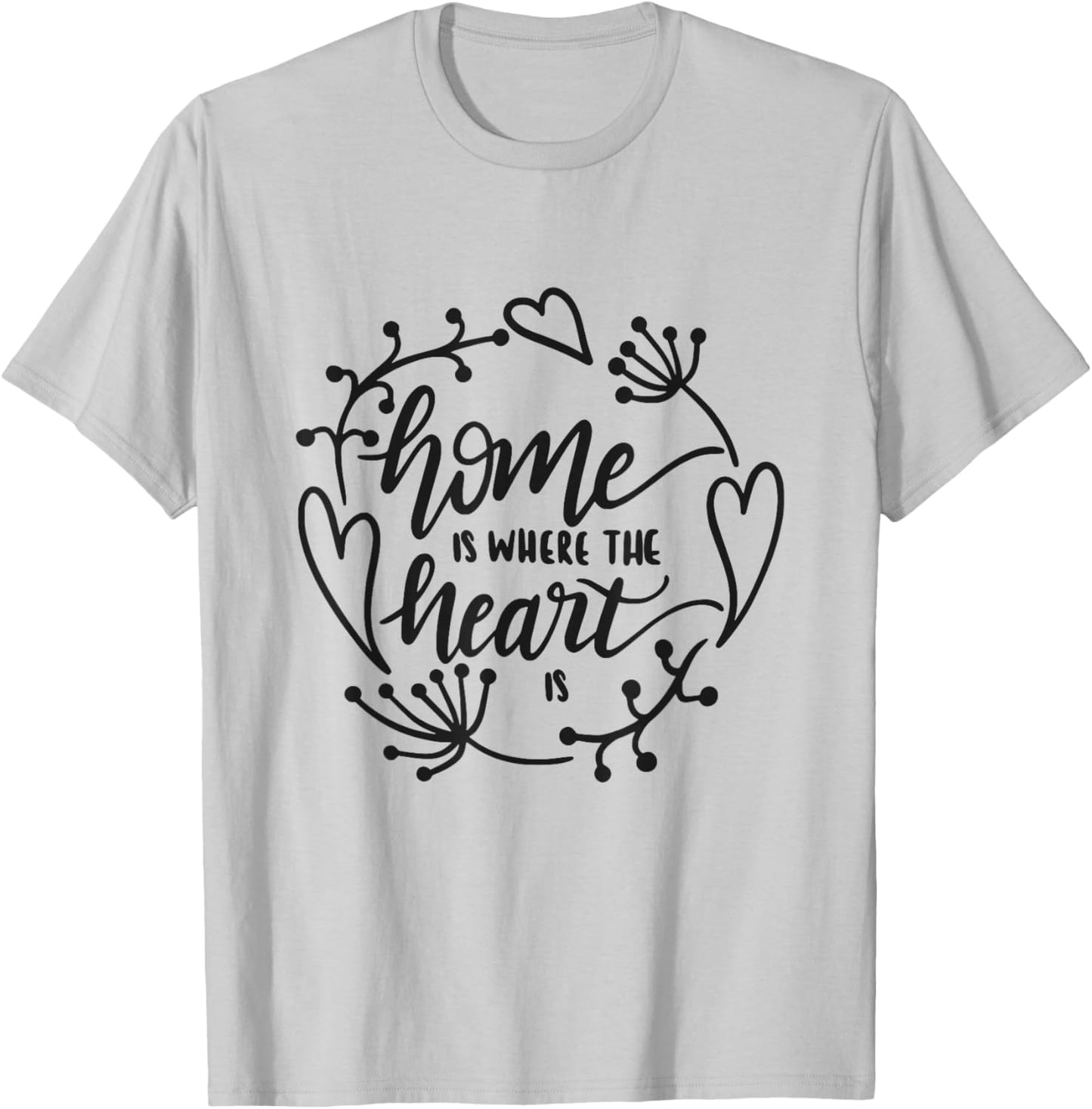 Home Is Where The Heart Is Cozy Family Love Housewarming T-Shirt - T-Shirt | Ash