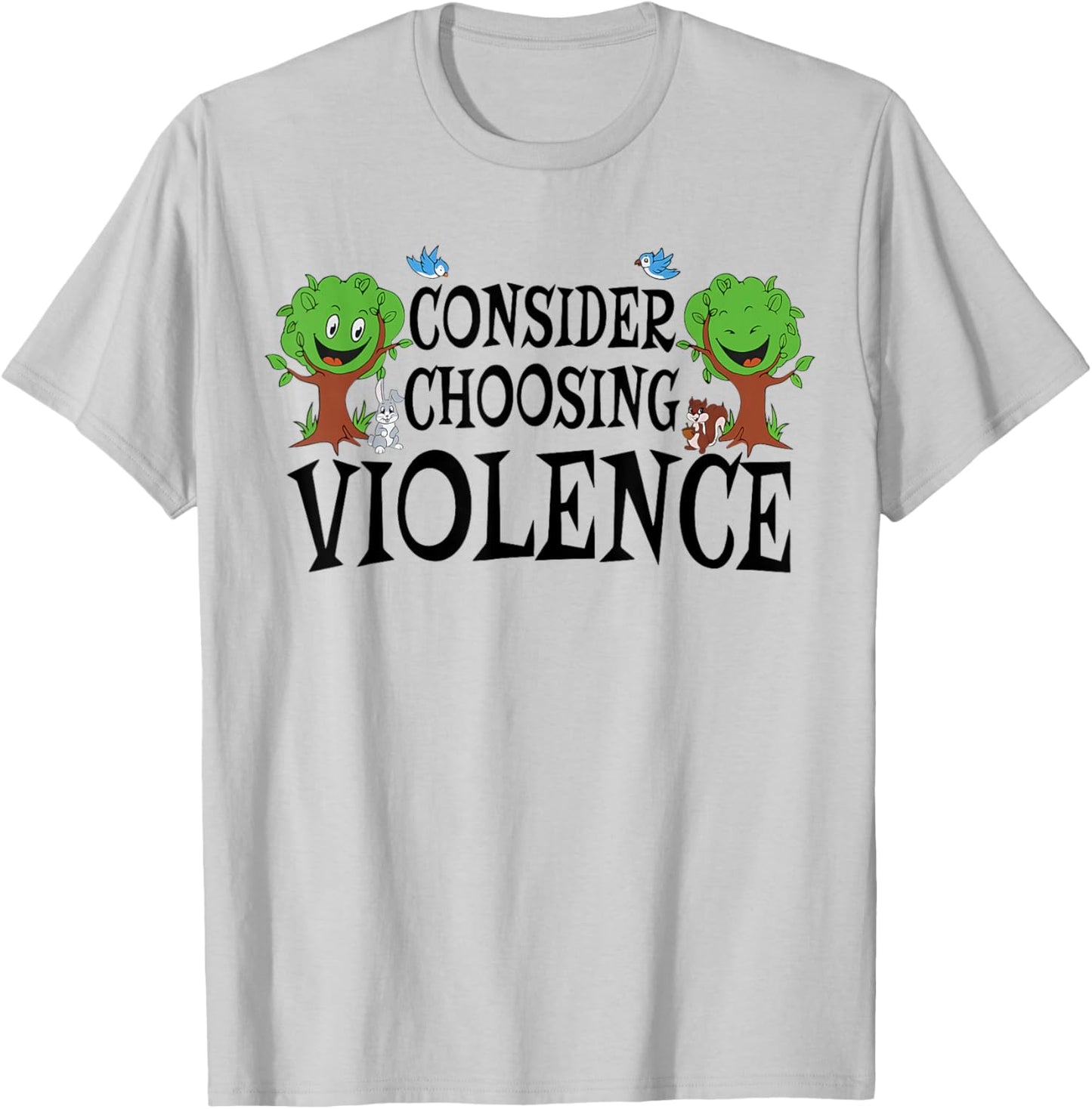 Consider Choosing Violence Funny Saying Quote Men Women T-Shirt - T-Shirt | Ash