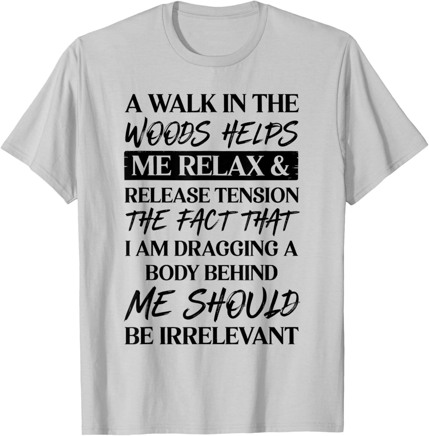 A Walk in The Woods Helps Me Relax & Release Tension T-Shirt - T-Shirt | Ash