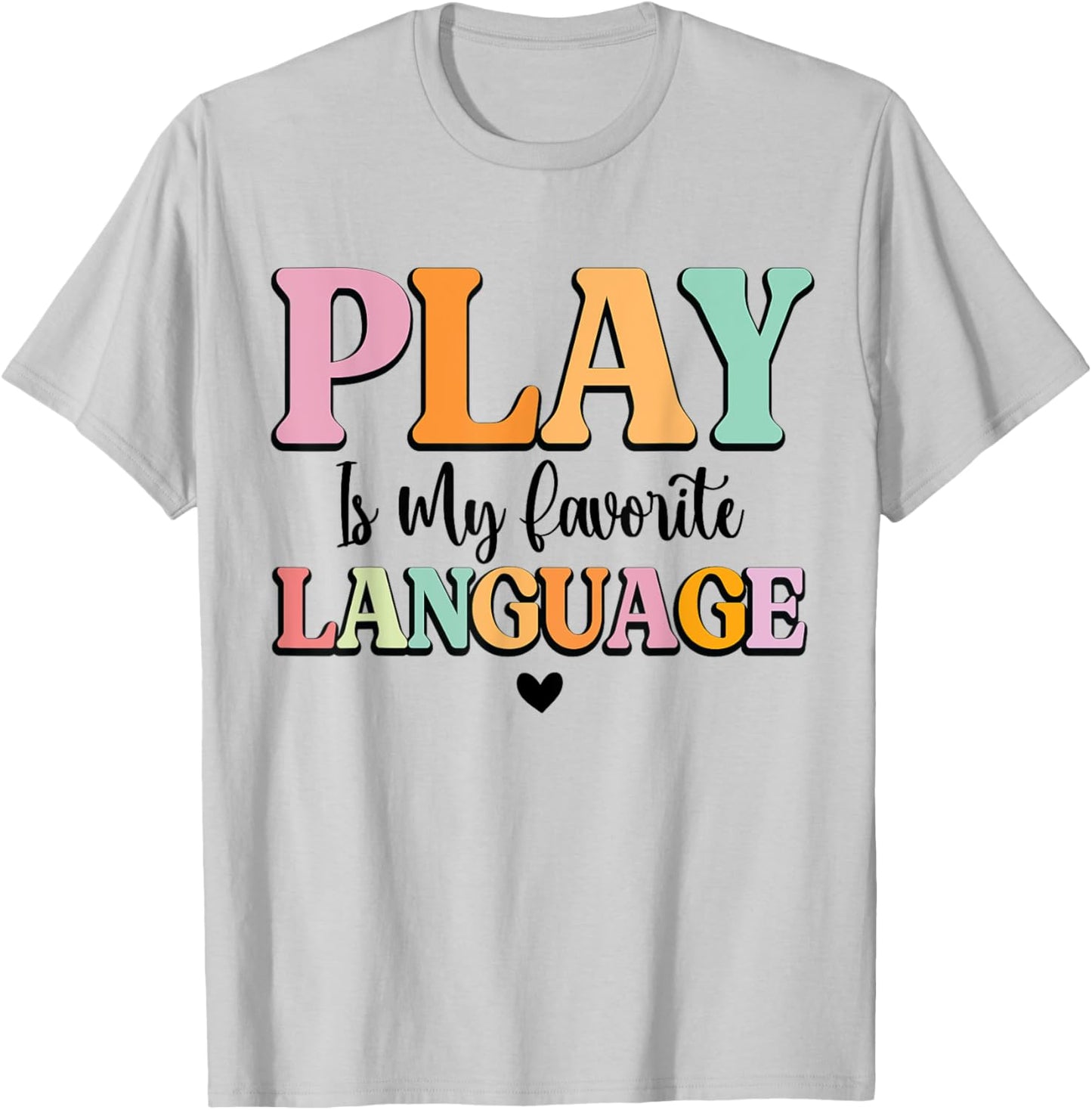 Play Is My Favorite Language Pediatric Speech Therapy SLP T-Shirt - T-Shirt | Ash