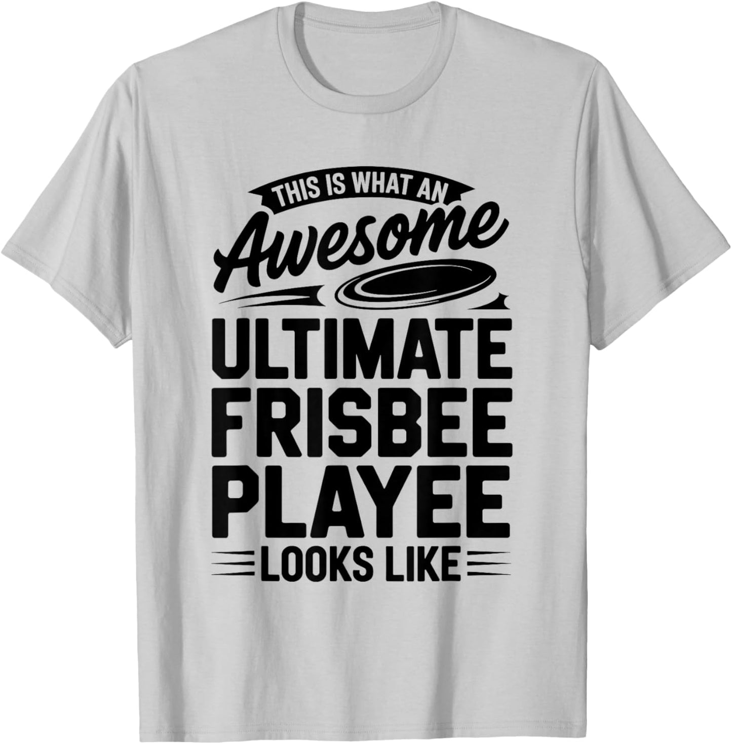 This is What an Awesome Ultimate Frisbee Player Looks Like T-Shirt - T-Shirt | Ash