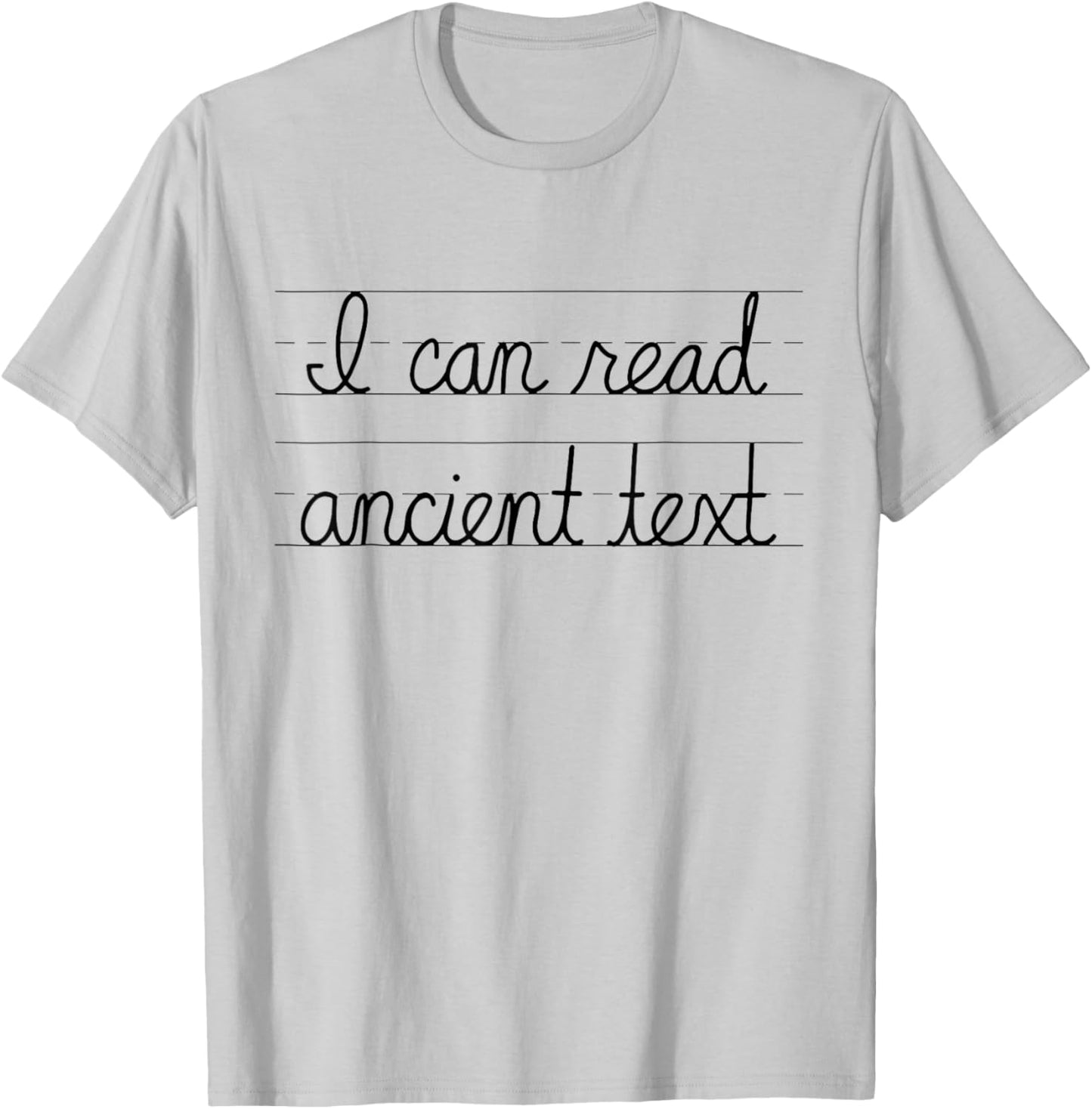 I Can Read Ancient Text Gifts Funny Cursive Writing Handwriting T-Shirt - T-Shirt | Ash