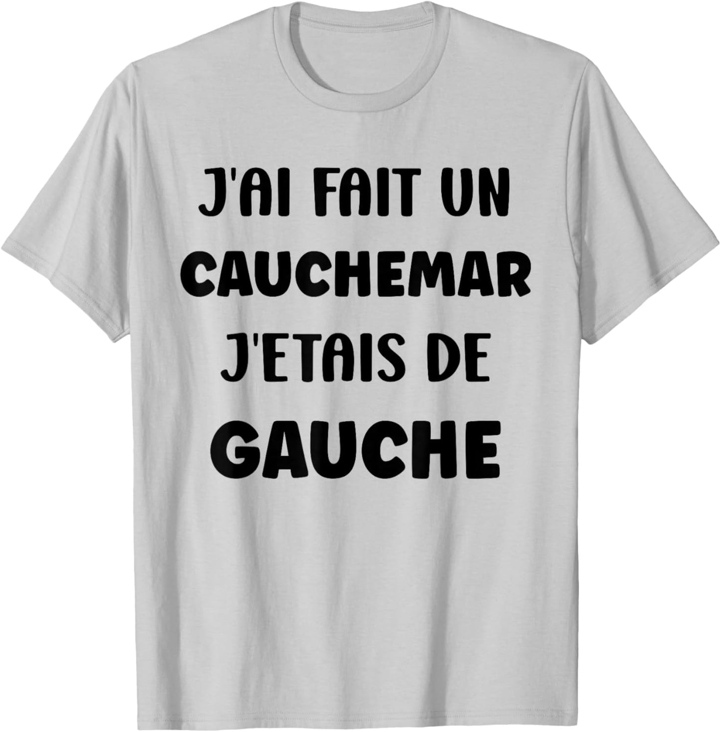 Humour France J'AI fait Un Caumarar J'étais De Gauche T-Shirt - T-Shirt | Ash