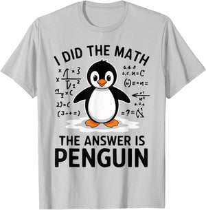 I Did the Math The Answer is Penguin Funny Math Teacher T-Shirt - T-Shirt | Ash