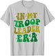 In My Troop Leader Era Cookie Dealer Camping Summer Women T-Shirt - T-Shirt | Ash