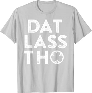 Dat Lass THO Funny Irish St Patricks Day Green Clover T-Shirt - T-Shirt | Ash