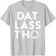 Dat Lass THO Funny Irish St Patricks Day Green Clover T-Shirt - T-Shirt | Ash