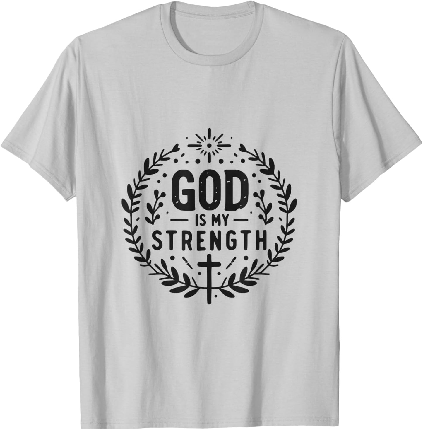 God Is My Strength Inspirational Christian Faith Quote T-Shirt - T-Shirt | Ash