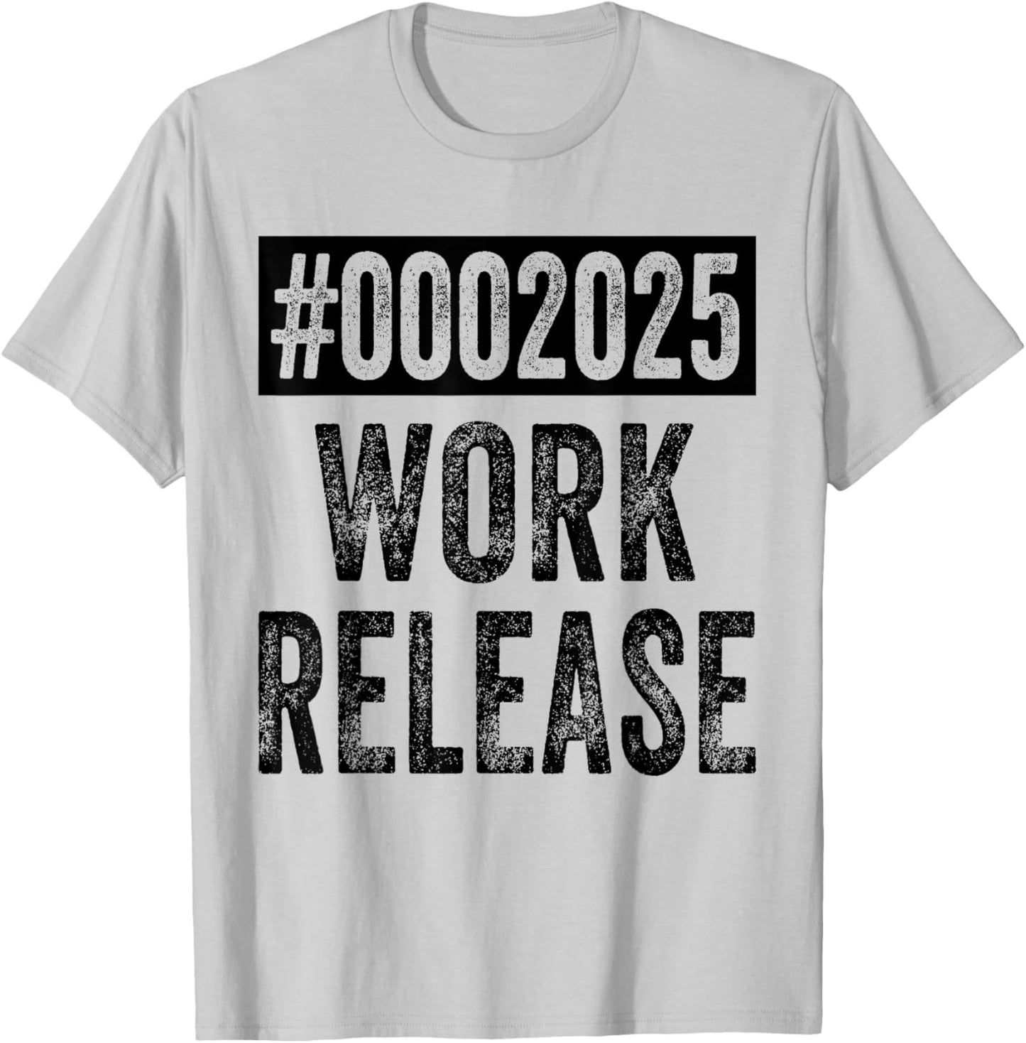 2025 Work Release Funny Retirement 2025 Retired Men Women T-Shirt - T-Shirt | Ash