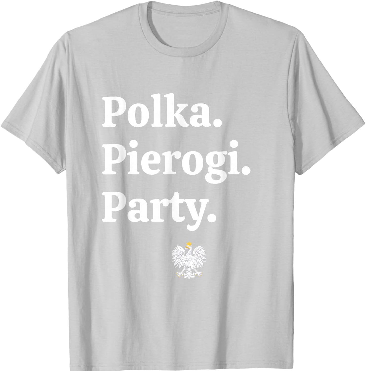 Polka. Pierogi. Party. – Dyngus Day 2025 Polish American T-Shirt - T-Shirt | Ash