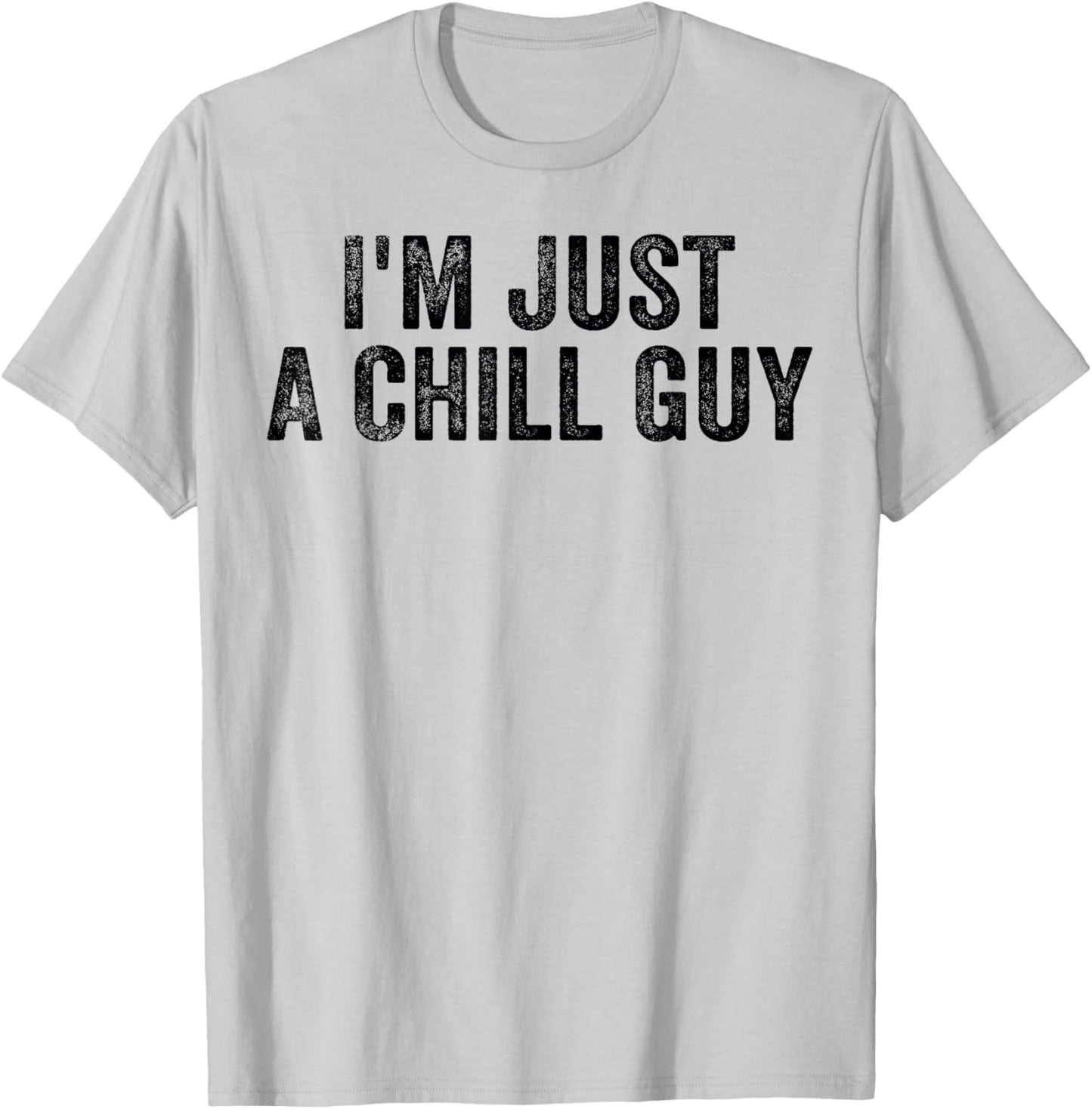 I'm Just A Chill Guy Funny Meme T-Shirt - T-Shirt | Ash