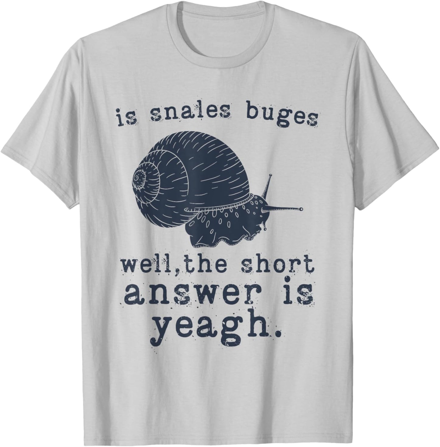 Funny Snails Quote, Snails Slug Gardening Animal Lover Snail T-Shirt - T-Shirt | Ash