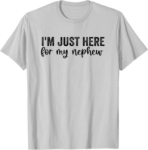 I'm Just Here for My Nephew Funny Saying Aunt Uncle T-Shirt - T-Shirt | Ash