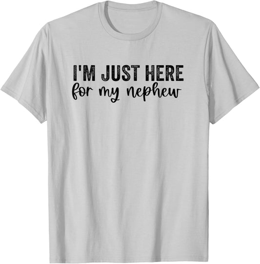 I'm Just Here for My Nephew Funny Saying Aunt Uncle T-Shirt - T-Shirt | Ash