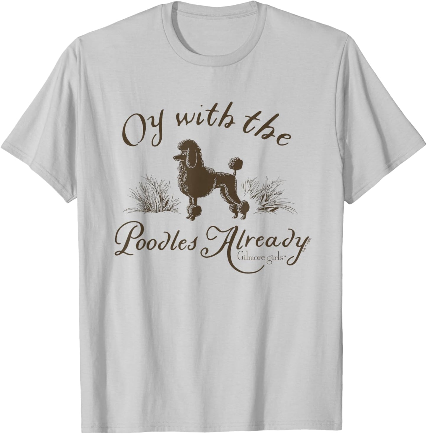 Gilmore Girls Oy with the Poodles T-Shirt - T-Shirt | Ash