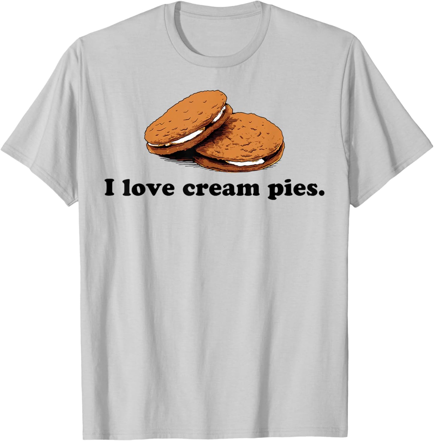 I Love Cream Pies Funny T-Shirt - T-Shirt | Ash