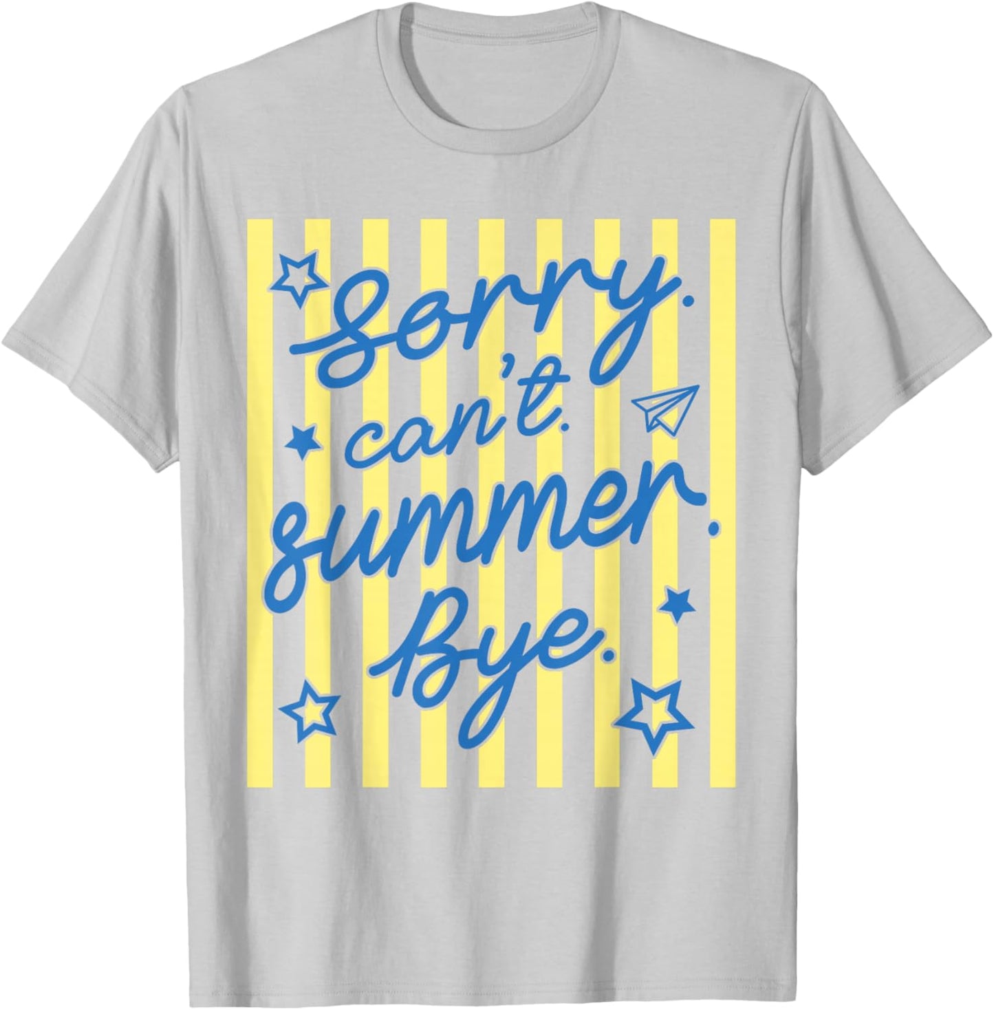 Sorry Can't Summer Bye Funny Last Day of School Teacher T-Shirt - T-Shirt | Ash