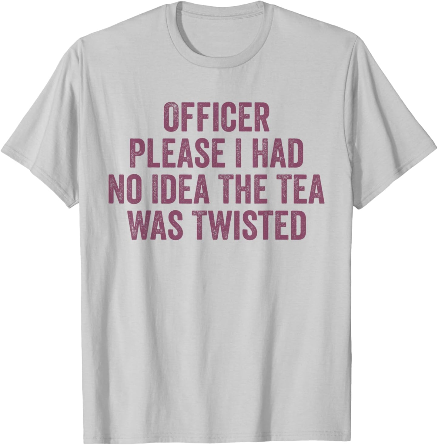 Retro Officer Please I Had No Idea The Tea Was Twisted Funny T-Shirt - T-Shirt | Ash