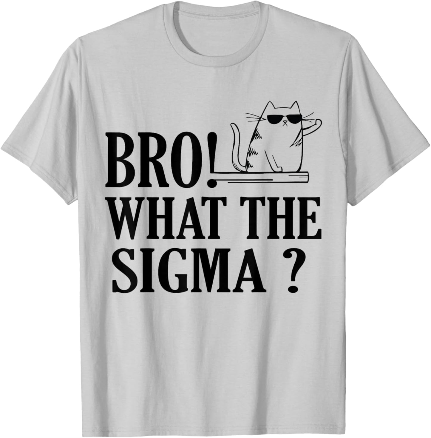 Bro What The Sigma Funny Kids Teens Youth Meme Saying Quote T-Shirt - T-Shirt | Ash