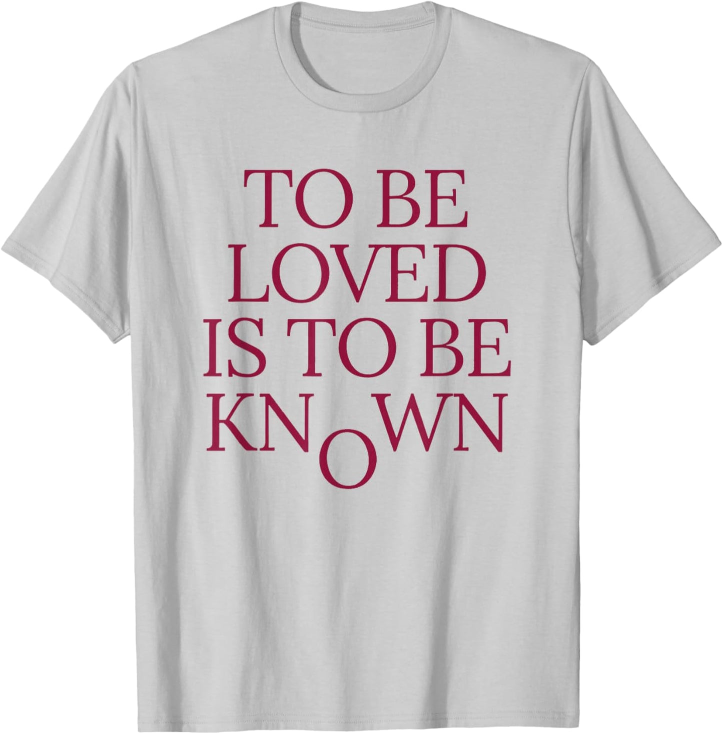 to Be Loved is to Be Known Women T-Shirt - T-Shirt | Ash