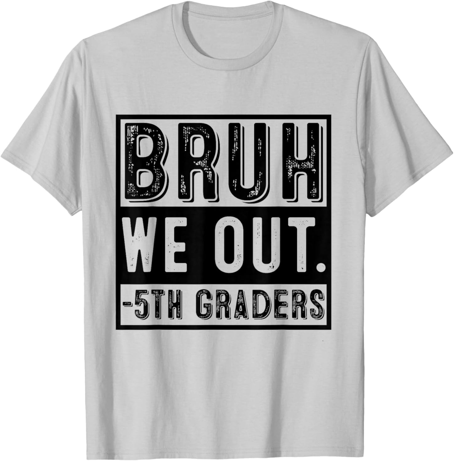 Happy Last Day of School Fifth Grade Bruh We Out 5th Graders T-Shirt - T-Shirt | Ash