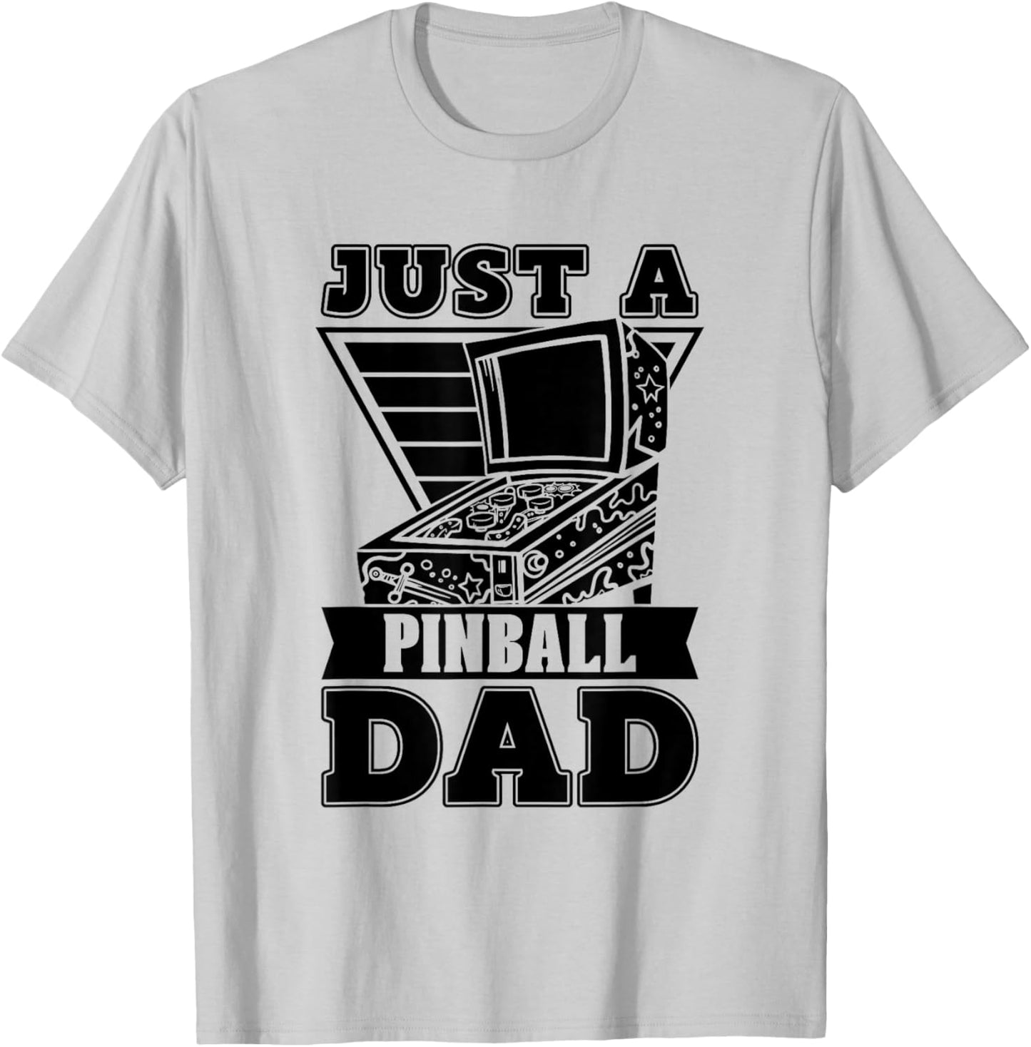 Pinball Father Arcade Game Retro Machine Just A Pinball Dad T-Shirt - T-Shirt | Ash