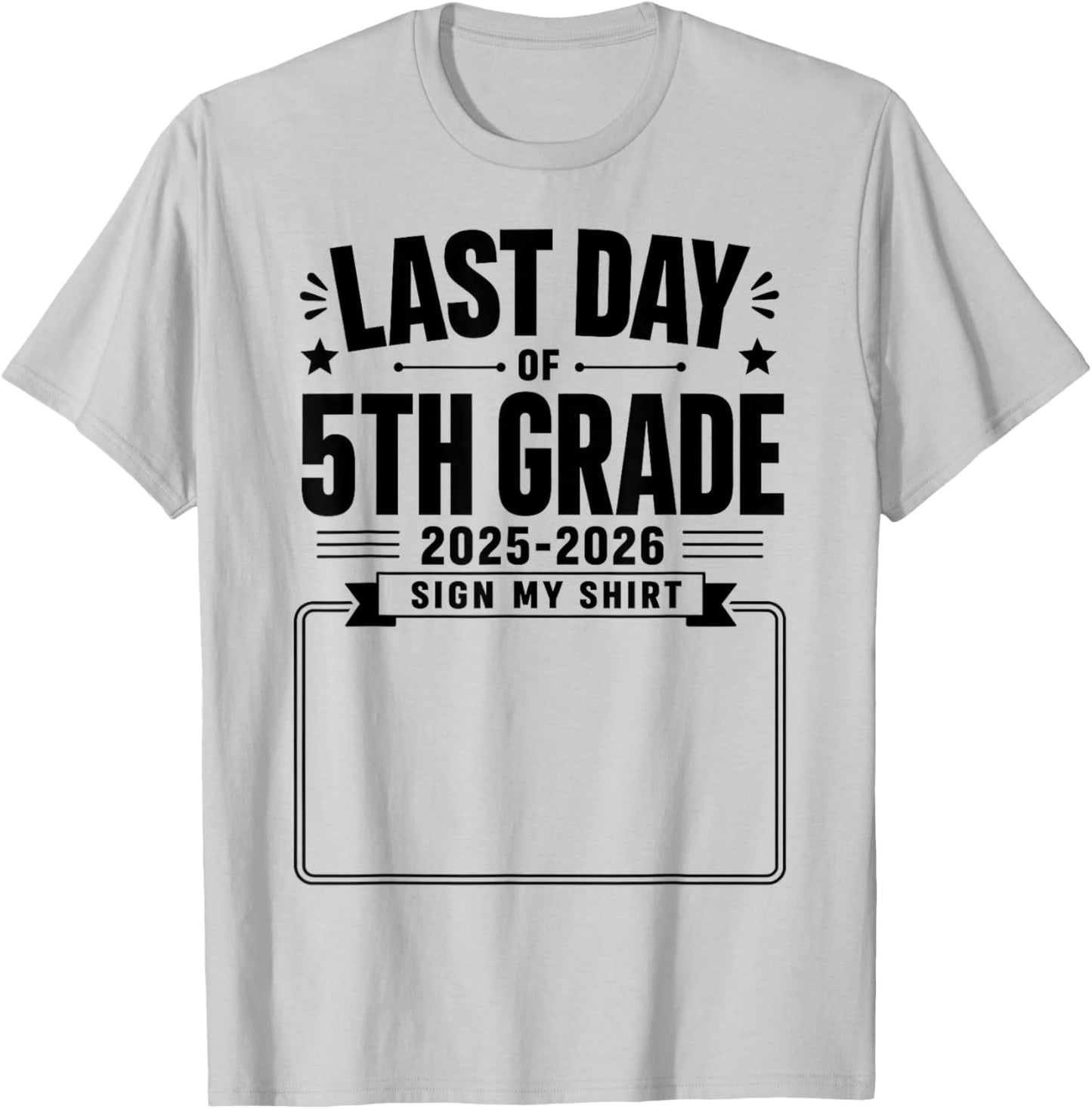 Last Day of 5th Grade Sign My Shirt Autograph Graduation T-Shirt - T-Shirt | Ash
