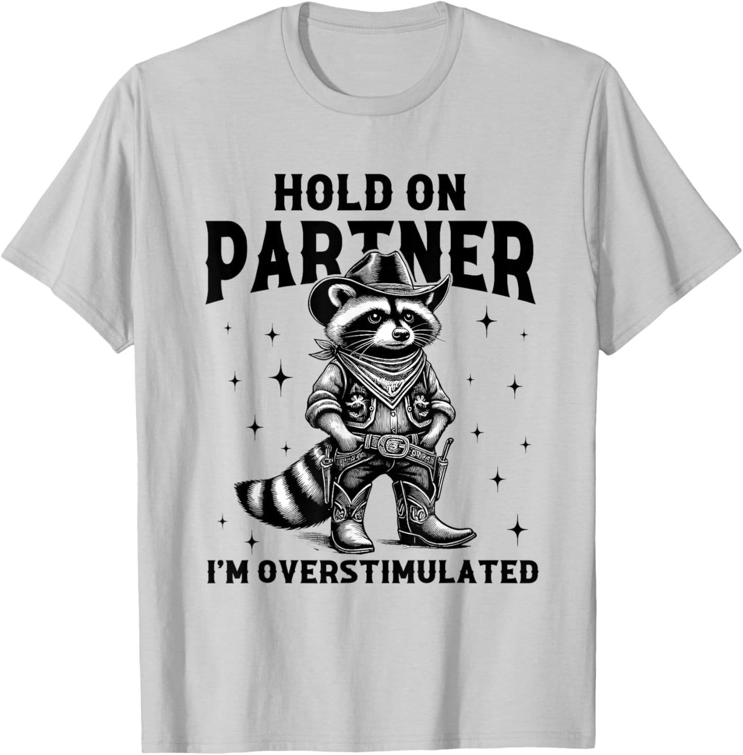 Hold On Partner I'm Overstimulated Vintage Raccoon Cowboy T-Shirt - T-Shirt | Ash