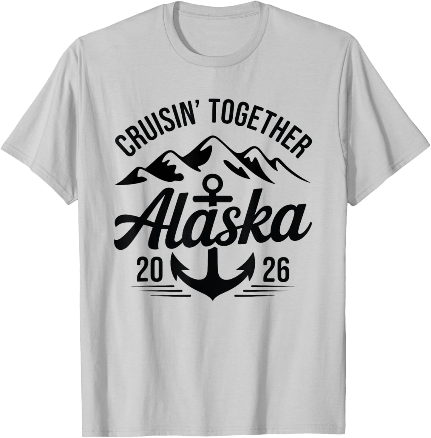 Alaskan Trip 2026 Cruising Together Family Cruise Outfit T-Shirt - T-Shirt | Ash