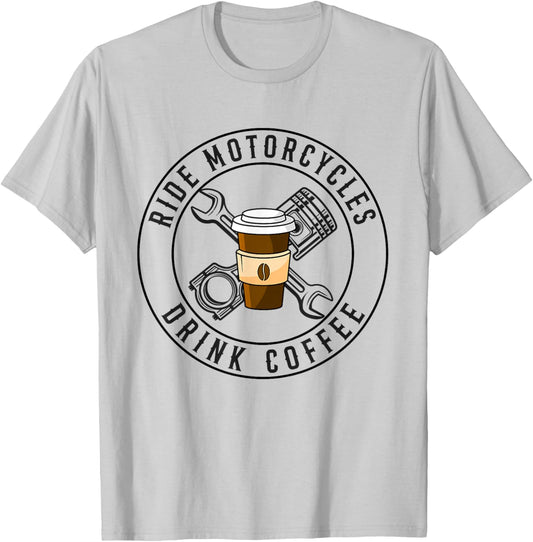 Ride Motorcycles Drink Coffee Funny Riding Lover Biker T-Shirt - T-Shirt | Ash