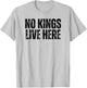No Kings Live Here T-Shirt - T-Shirt | Ash