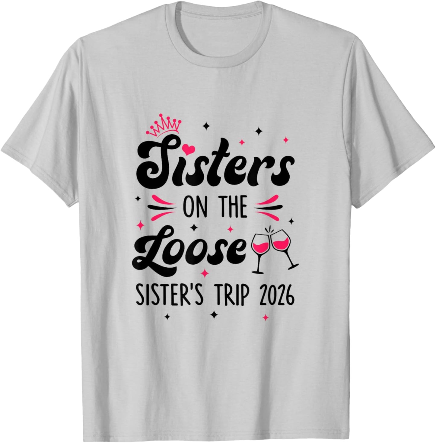 Cute Girls Trip Sisters On The Loose Funny Sisters Trip 2026 T-Shirt - T-Shirt | Ash
