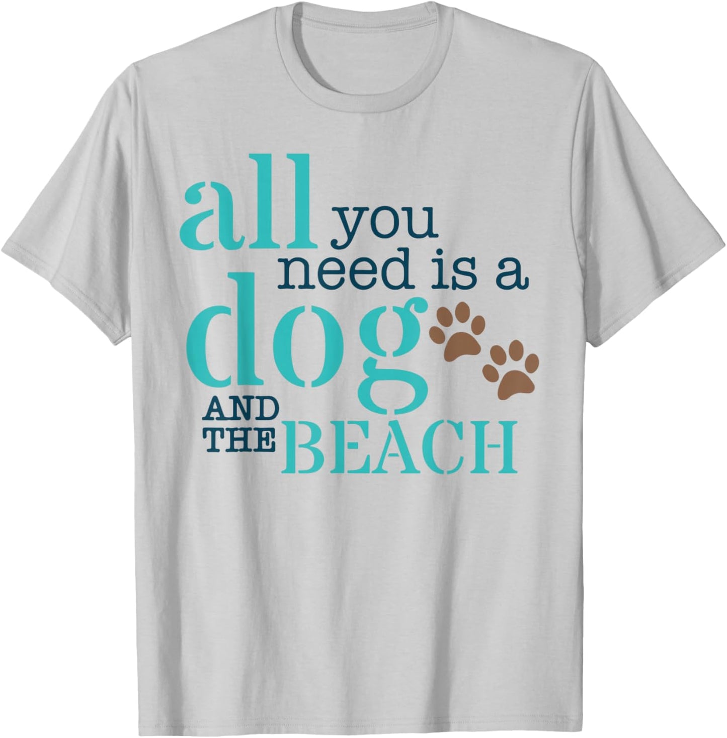 All You Need Is A Dog And The Beach T-Shirt - T-Shirt | Ash