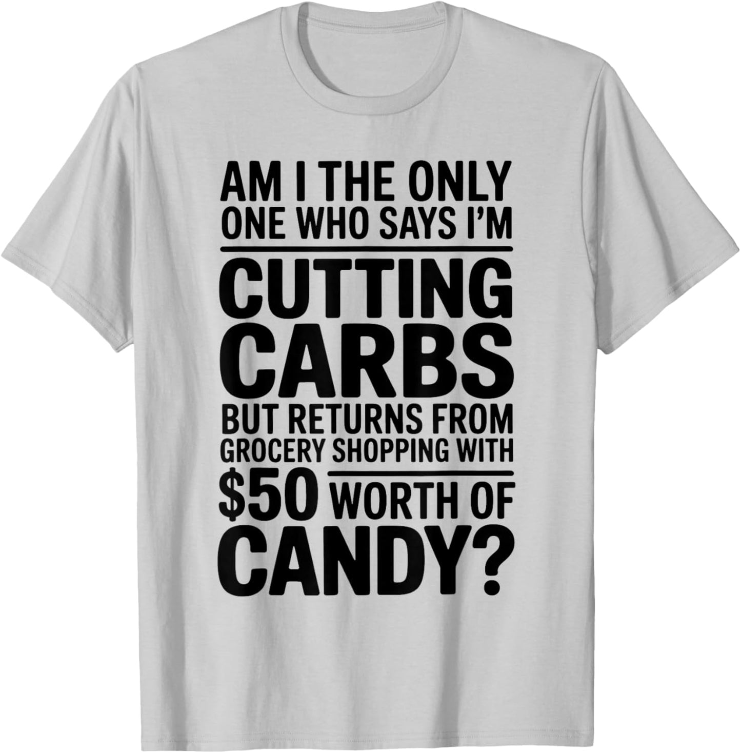 Cutting Carbs But Bought Candy Funny Diet T-Shirt - T-Shirt | Ash