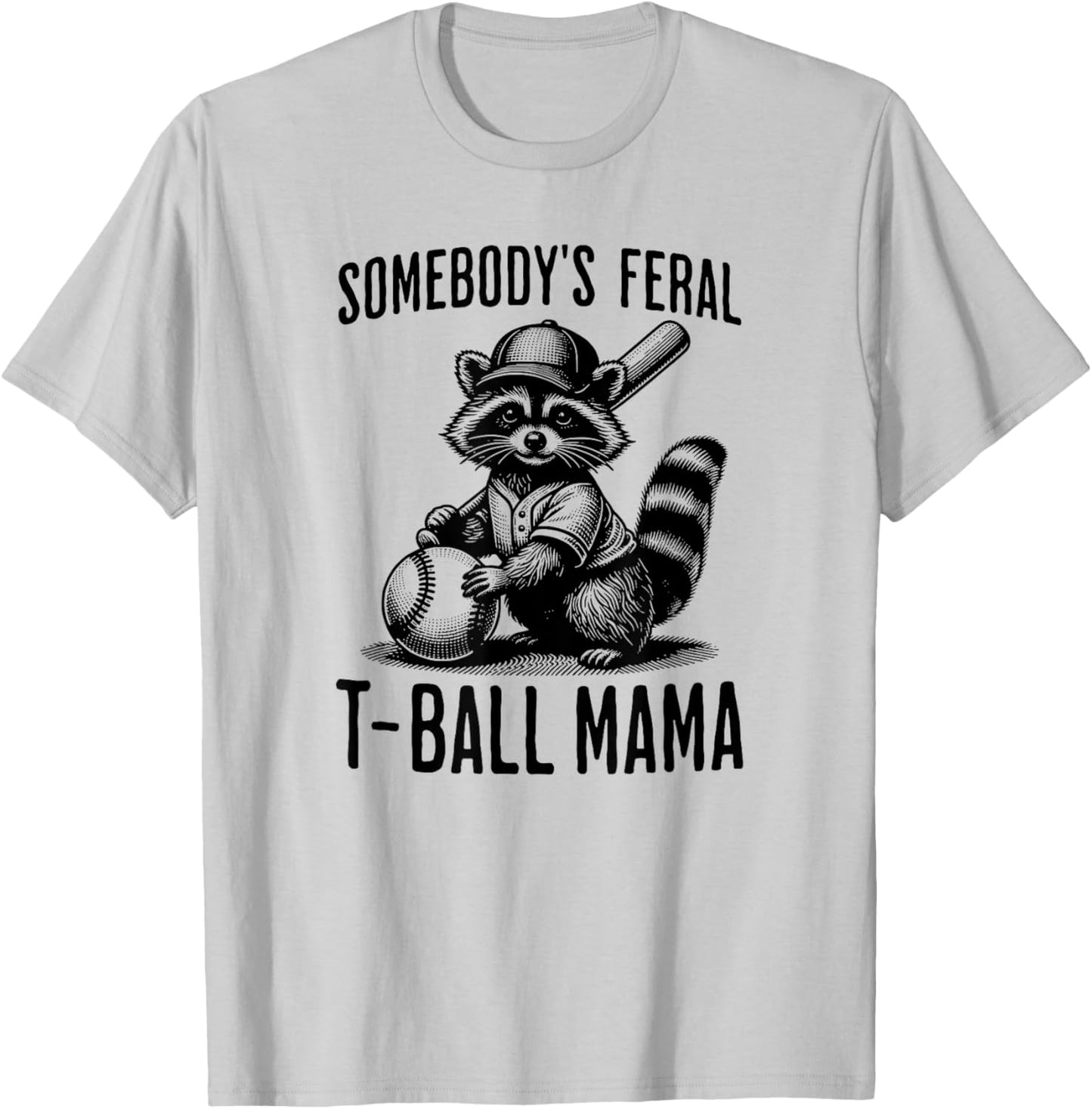 Somebody's Feral T-ball Mama Funny Sports Baseball Trendy T-Shirt - T-Shirt | Ash